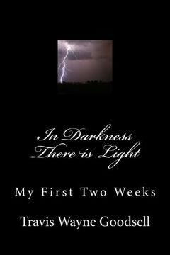 portada In Darkness There is Light: My First Two Weeks