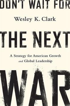 portada Don't Wait for the Next War: A Strategy for American Growth and Global Leadership (en Inglés)