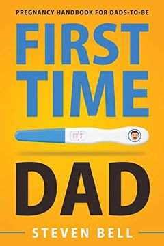 portada First Time Dad: Pregnancy Handbook for Dads-To-Be (What to Expect for the Next 9 Months) (en Inglés)