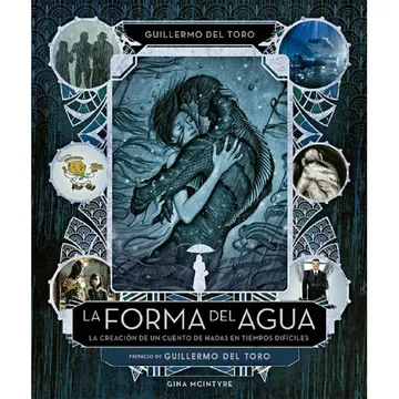 portada La Forma del Agua: La Creación de un Cuento de Hadas en Tiempos Difíciles (in Spanish)