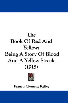 portada the book of red and yellow: being a story of blood and a yellow streak (1915) (en Inglés)