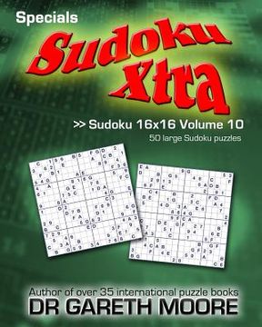 portada Sudoku 16x16 Volume 10: Sudoku Xtra Specials (in English)
