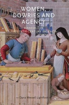 portada Women, dowries and agency: Marriage in fifteenth-century Valencia (Gender in History)