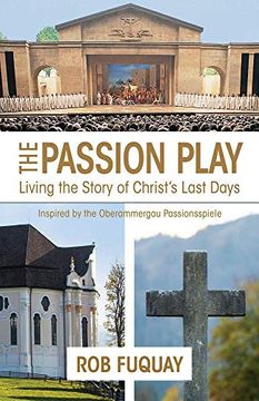 portada The Passion Play: Living the Story of Christ's Last Days 