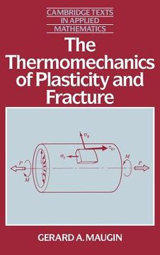 portada The Thermomechanics of Plasticity and Fracture Hardback (Cambridge Texts in Applied Mathematics) (in English)