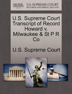 portada u.s. supreme court transcript of record howard v. milwaukee & st p r co (en Inglés)