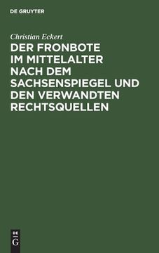 portada Der Fronbote im Mittelalter Nach dem Sachsenspiegel und den Verwandten Rechtsquellen (German Edition) [Hardcover ] (en Alemán)