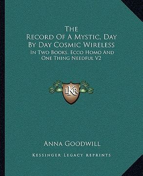 portada the record of a mystic, day by day cosmic wireless: in two books, ecco homo and one thing needful v2 (in English)