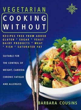 portada vegetarian cooking without: recipes free from added gluten, sugar, yeast, dairy products, meat, fish, saturated fat (in English)