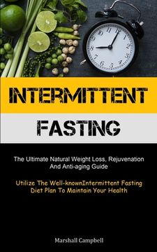 portada Intermittent Fasting: The Ultimate Natural Weight Loss, Rejuvenation, And Anti-aging Guide (Utilize The Well-known Intermittent Fasting Diet (en Inglés)