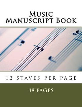 portada Music Manuscript Book: 12 staves per page (en Inglés)