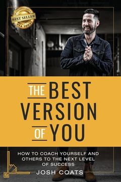 portada The Best Version of You: How to Coach Yourself and Others to the Next Level of Success (en Inglés)