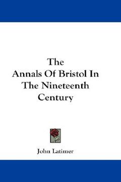 portada the annals of bristol in the nineteenth century (in English)