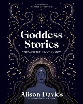 portada Goddess Stories: Discover Their Mythology (Stories Behindâ ¦) [Hardcover ] (en Inglés)
