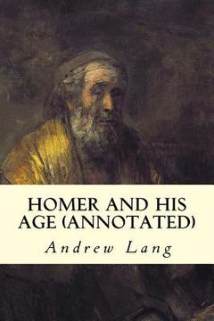 portada Homer and His Age (annotated) (en Inglés)