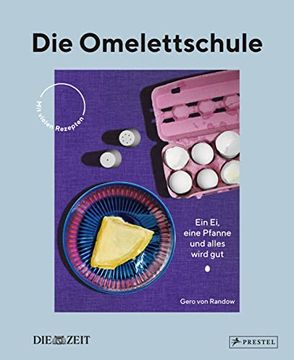 portada Die Omelettschule: Ein ei, Eine Pfanne und Alles Wird Gut. - mit Vielen Rezepten - die Zeit (en Alemán)