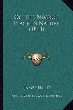 portada on the negro's place in nature (1863) (en Inglés)