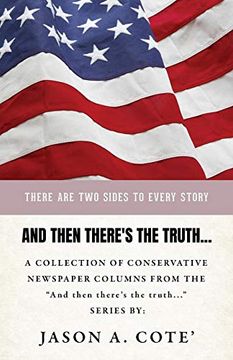 portada And Then There's the Truth. A Collection of Conservative Newspaper Columns From the "And Then There's the Truth. " Series. 