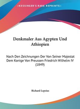 portada Denkmaler Aus Agypten Und Athiopien: Nach Den Zeichnungen Der Von Seiner Majestat Dem Konige Von Preussen Friedrich Wilhelm IV (1849) (en Alemán)