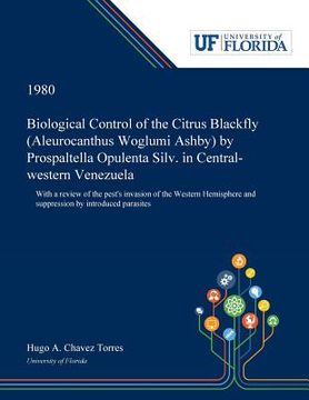 portada Biological Control of the Citrus Blackfly (Aleurocanthus Woglumi Ashby) by Prospaltella Opulenta Silv. in Central-western Venezuela: With a Review of