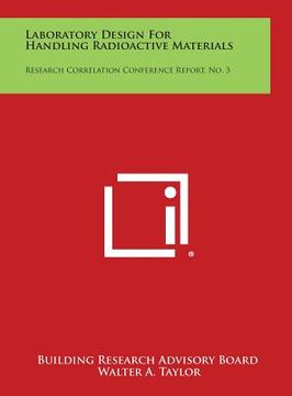 portada Laboratory Design for Handling Radioactive Materials: Research Correlation Conference Report, No. 3 (in English)