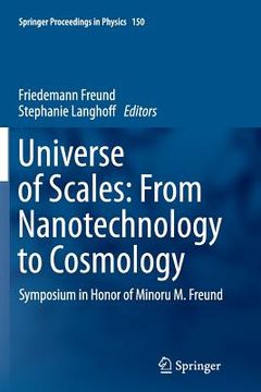 portada Universe of Scales: From Nanotechnology to Cosmology: Symposium in Honor of Minoru M. Freund (in English)