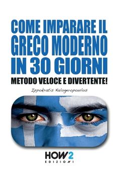 portada Come Imparare Il Greco Moderno in 30 Giorni: Metodo Veloce e Divertente! (en Italiano)