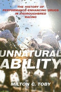 portada Unnatural Ability: The History of Performance-Enhancing Drugs in Thoroughbred Racing (Horses in History) (en Inglés)
