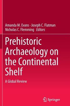 portada Prehistoric Archaeology on the Continental Shelf: A Global Review (in English)