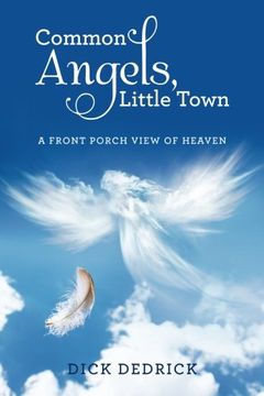 portada Common Angels, Little Town: A Front Porch View of Heaven