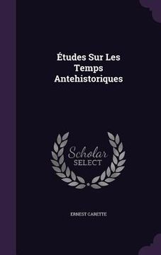 portada Études Sur Les Temps Antehistoriques (in English)