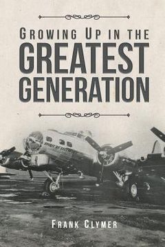 portada Growing Up In The Greatest Generation (en Inglés)
