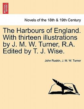 portada the harbours of england. with thirteen illustrations by j. m. w. turner, r.a. edited by t. j. wise.