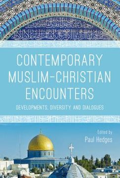 portada Contemporary Muslim-Christian Encounters: Developments, Diversity and Dialogues (en Inglés)