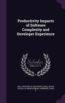 portada Productivity Impacts of Software Complexity and Developer Experience (en Inglés)