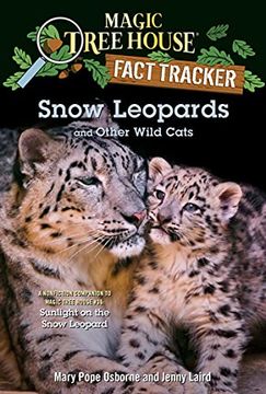 portada Snow Leopards and Other Wild Cats: A Nonfiction Companion to Magic Tree House #36: Sunlight on the Snow Leopard (Magic Tree House (r) Fact Tracker) (en Inglés)