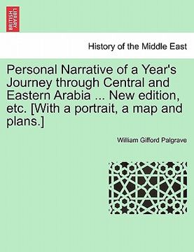 portada personal narrative of a year's journey through central and eastern arabia ... new edition, etc. [with a portrait, a map and plans.] (en Inglés)