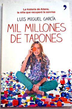 portada Mil millones de tapones : la historia de Aitana, la niña que recuperó la sonrisa