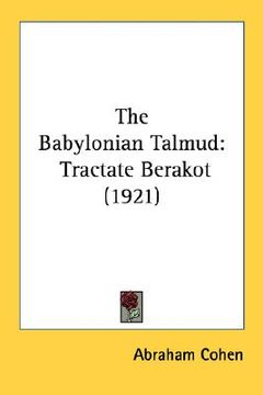 portada the babylonian talmud: tractate berakot (1921) (en Inglés)