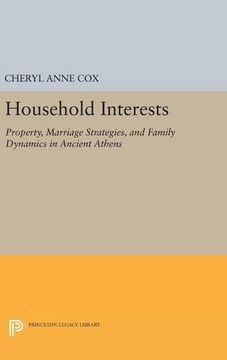 portada Household Interests: Property, Marriage Strategies, and Family Dynamics in Ancient Athens (Princeton Legacy Library) (in English)