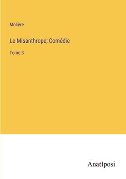 portada Le Misanthrope; Comédie: Tome 3 (in French)