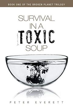 portada Survival in a Toxic Soup: Book one of the Broken Planet Trilogy (en Inglés)