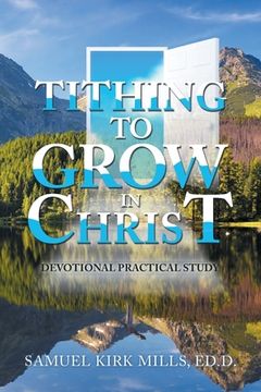 portada Tithing to Grow in Christ: Devotional Practical Study (en Inglés)