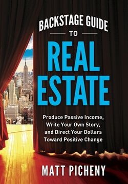 portada Backstage Guide to Real Estate: Produce Passive Income, Write Your Own Story, and Direct Your Dollars Toward Positive Change (en Inglés)