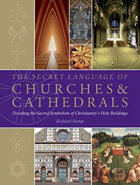 portada The Secret Language of Churches & Cathedrals: Decoding the Sacred Symbolism of Christianity's Holy Building (in English)