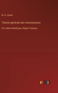 portada Théorie générale des transmissions: Par Cables Métalliques, Régles Pratiques (en Francés)