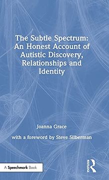 portada The Subtle Spectrum: An Honest Account of Autistic Discovery, Relationships and Identity: An Honest Account of Autistic Discovery, Relationships and Identity: (en Inglés)