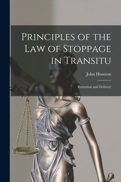 portada Principles of the Law of Stoppage in Transitu: Retention and Delivery (en Inglés)