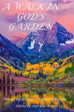 portada A Walk In God's Garden: Poems by Evelyn Chapman Daniel (en Inglés)