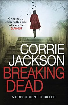 portada Breaking Dead: A Dark, Gripping, Edge-of-Your-Seat Debut Thriller (The Sophie Kent series)